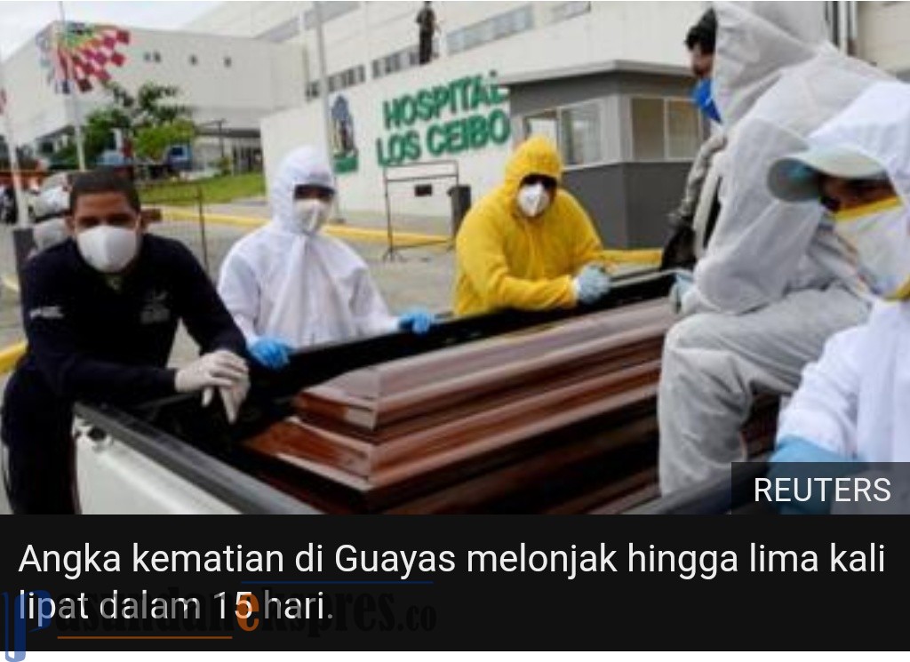 Ekuador Gagal Tangani Covid19, Guayaquil jadi 'Kota Mayat' dengan 6.700 Kematian dalam Dua Minggu
