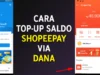 7 Langkah dan Cara Top Up ShopeePay Lewat Dana: Panduan Lengkap dan Praktis