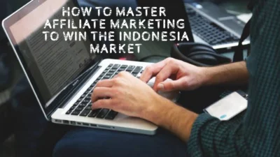 How to master Affiliate marketing to win the Indonesia market