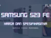 Samsung S23 FE Harga dan Spesifikasinya Supaya Tidak Menyesal