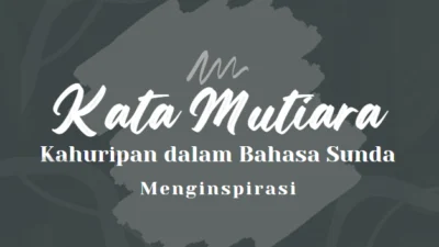 Kata Mutiara Kahuripan dalam Bahasa Sunda Menginspirasi