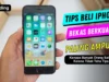 10 Tips Beli iPhone Bekas yang Wajib Kamu Ketahui
