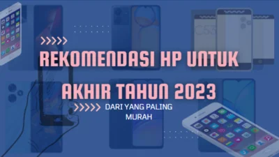 Rekomendasi HP untuk Akhir Tahun 2023 dari yang Paling Murah