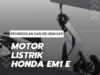 Keunggulan dan Kelemahan Motor Listrik Honda EM1 e