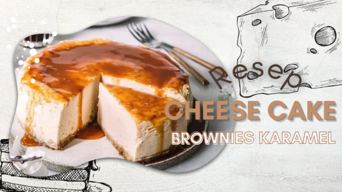 Resep Cheese Cake Brownies Karamel yang Menggoda