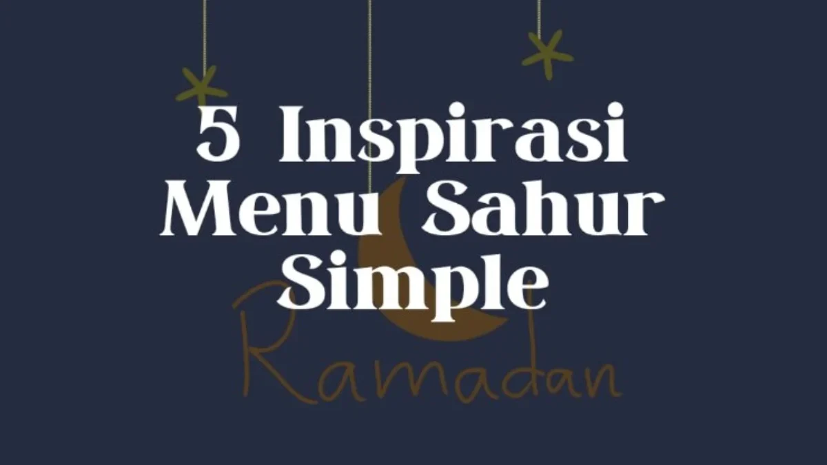 Inspirasi Menu Sahur Simple. (Sumber Gambar: Pasundan Ekspres/Canva)